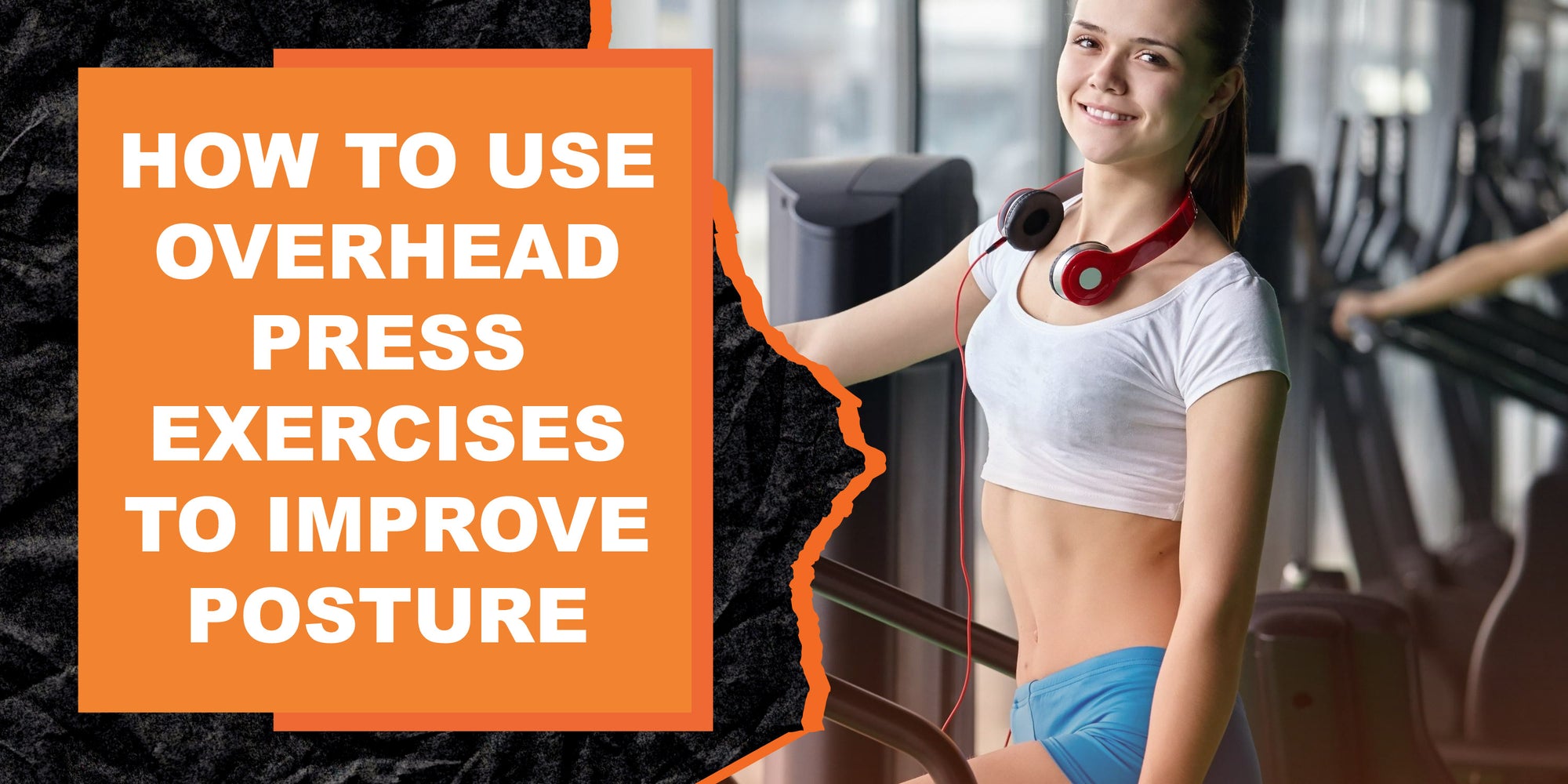 How to Use Overhead Press Exercises to Improve Posture