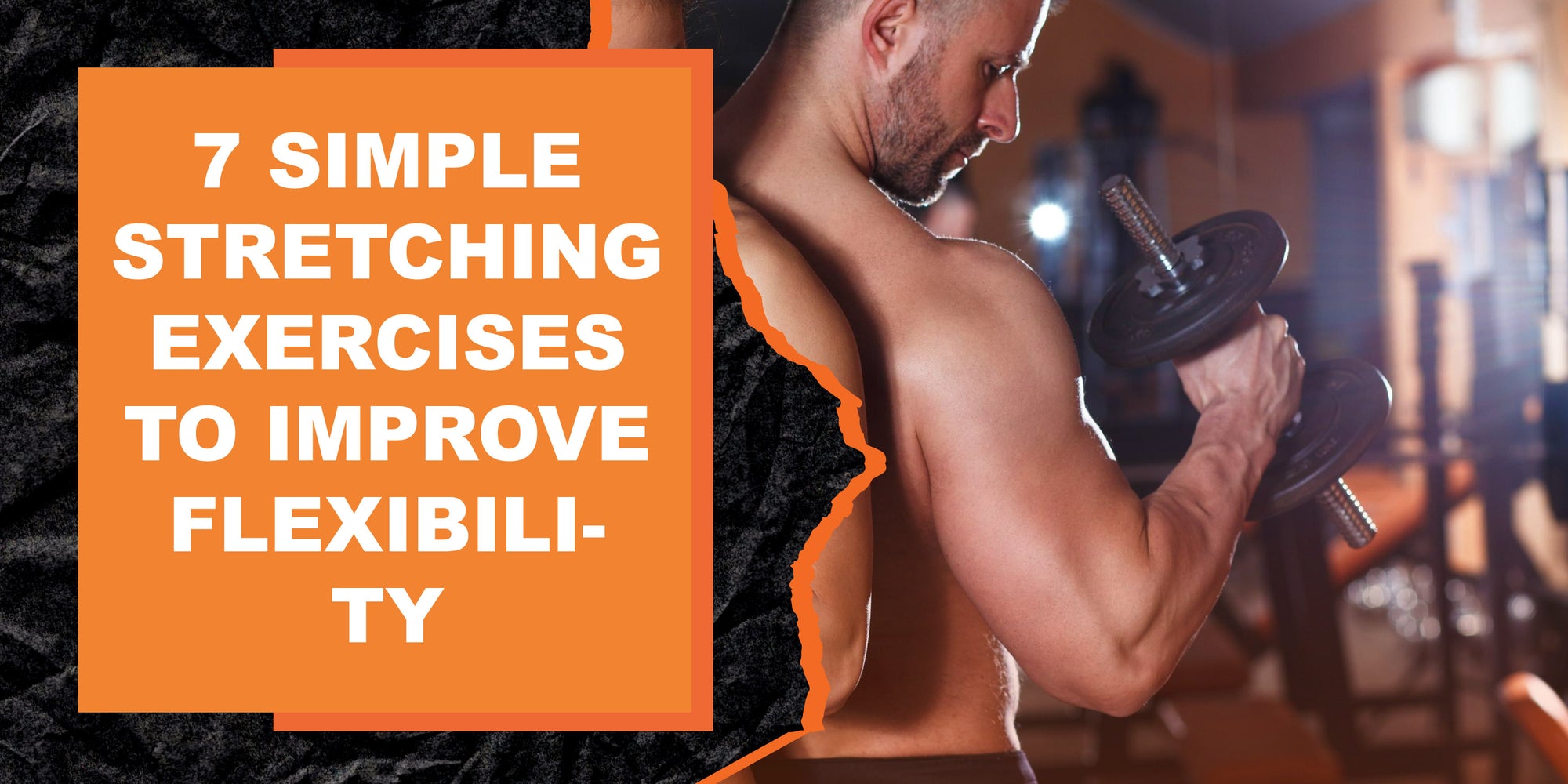 7 Simple Stretching Exercises to Improve Flexibility
