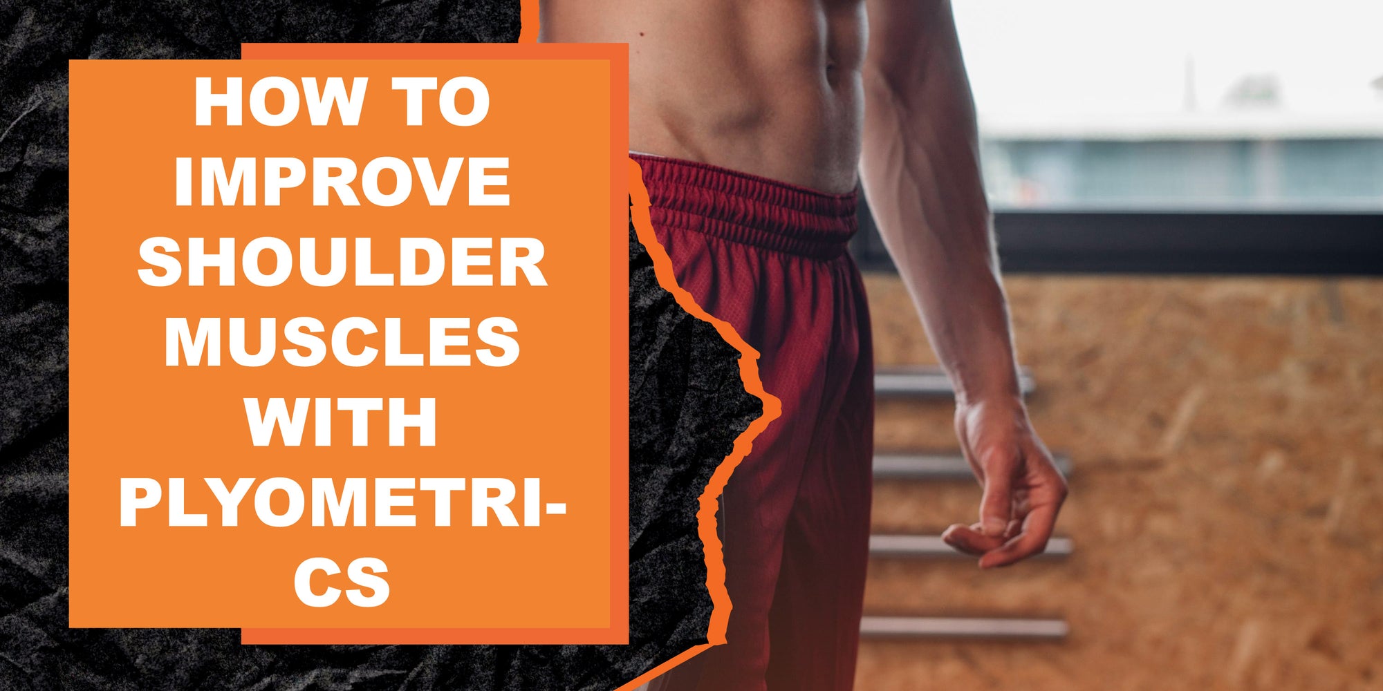 How to Improve Shoulder Muscles with Plyometrics
