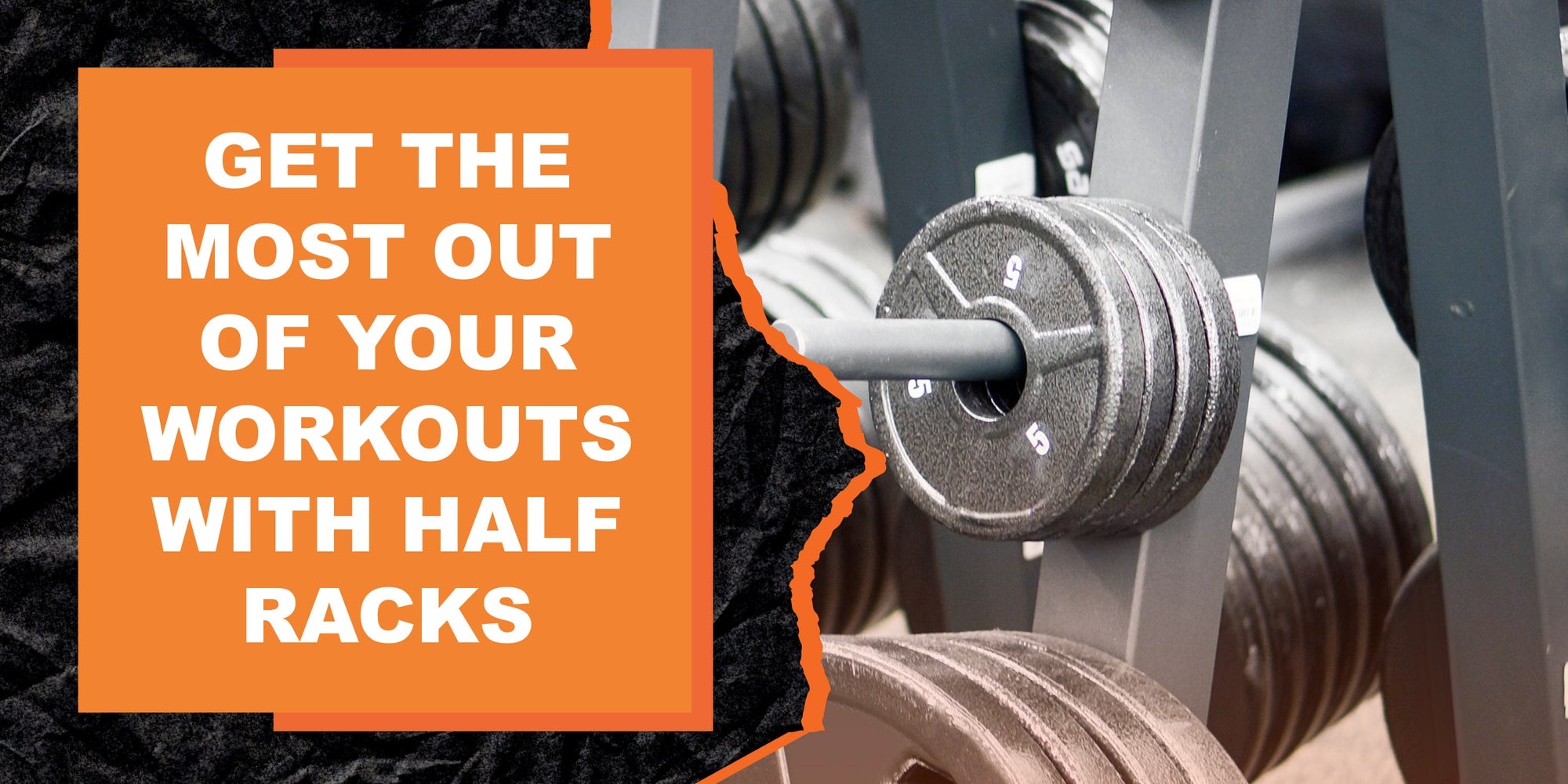 Get the Most Out of Your Workouts with Half Racks
