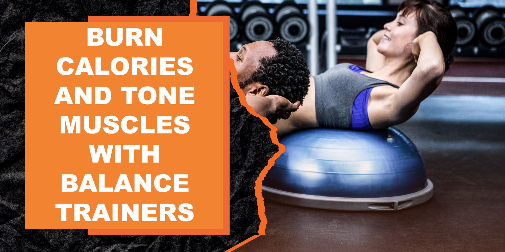 Burn Calories and Tone Muscles With Balance Trainers