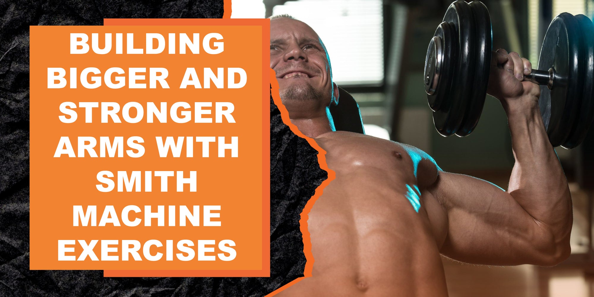 Building Bigger and Stronger Arms with Smith Machine Exercises