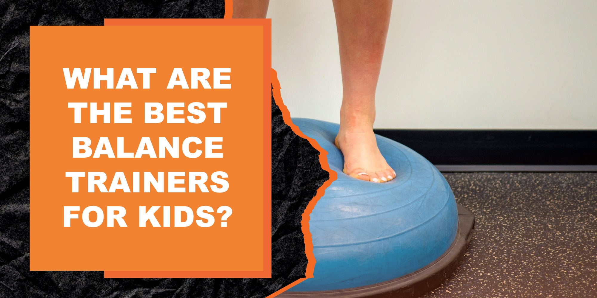 What Are the Best Balance Trainers For Kids?