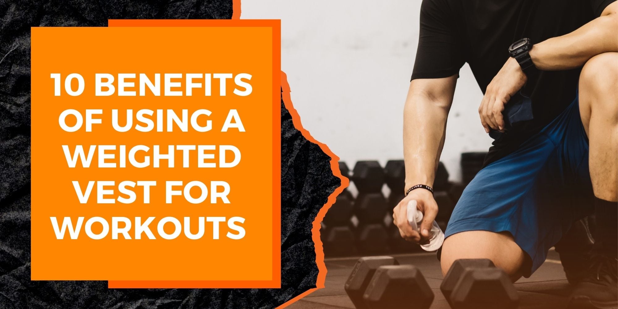 10 Benefits of Using a Weighted Vest for Workouts