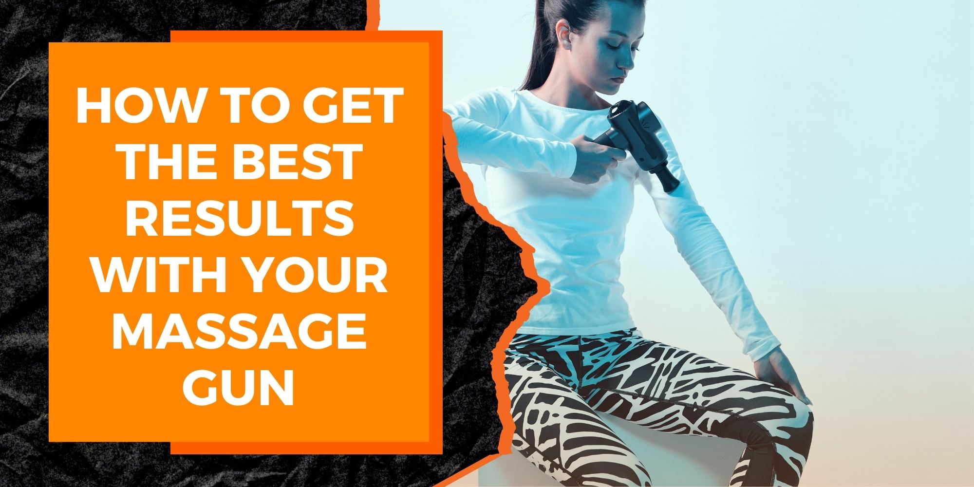 How to Get the Best Results With Your Massage Gun