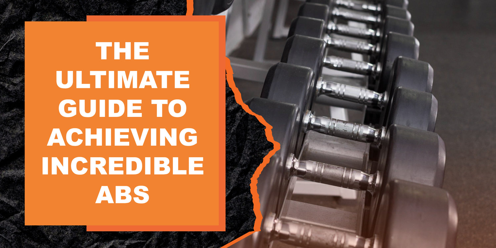 The Ultimate Guide to Achieving Incredible Abs