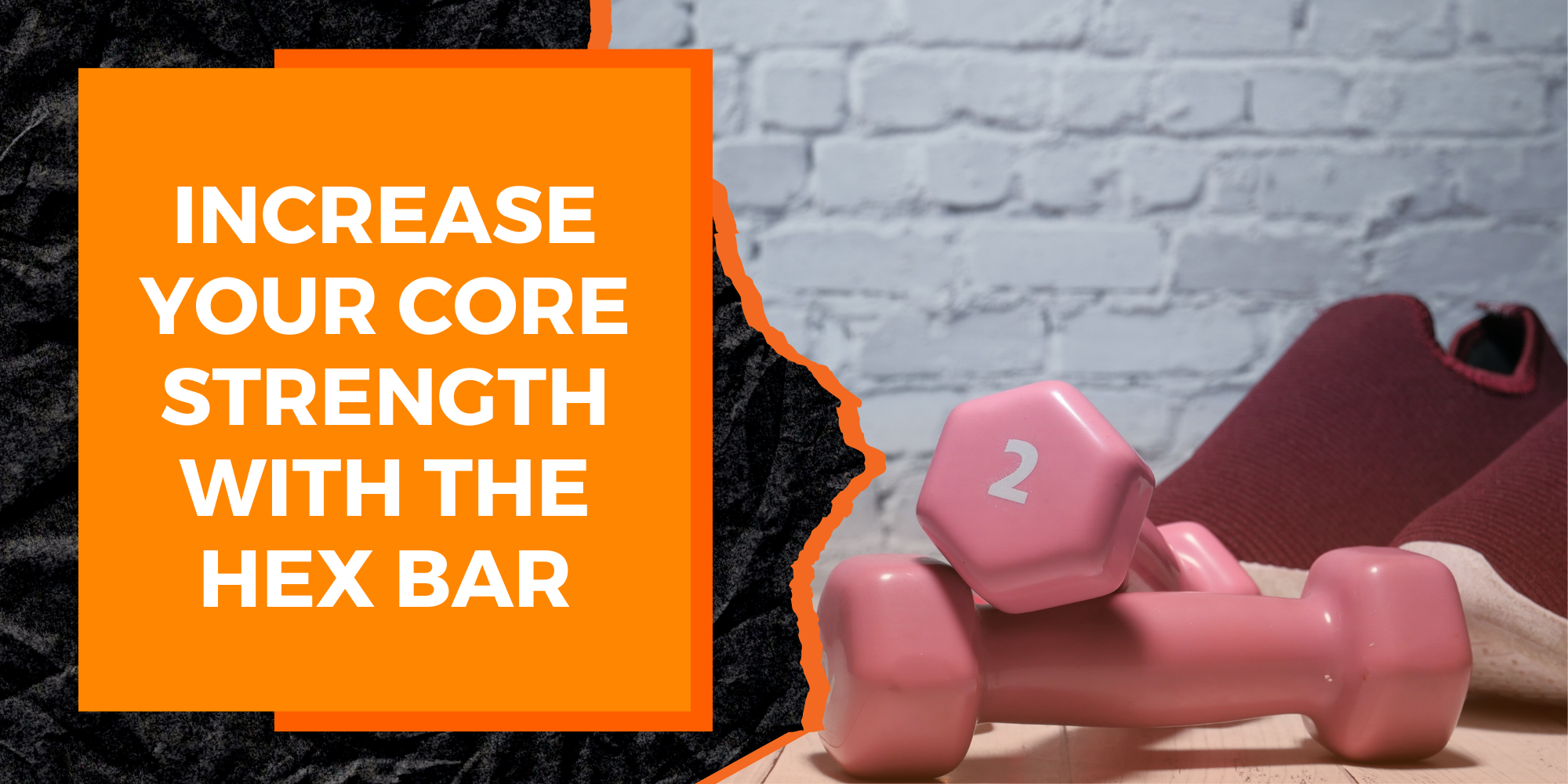 Increase Your Core Strength With the Hex Bar