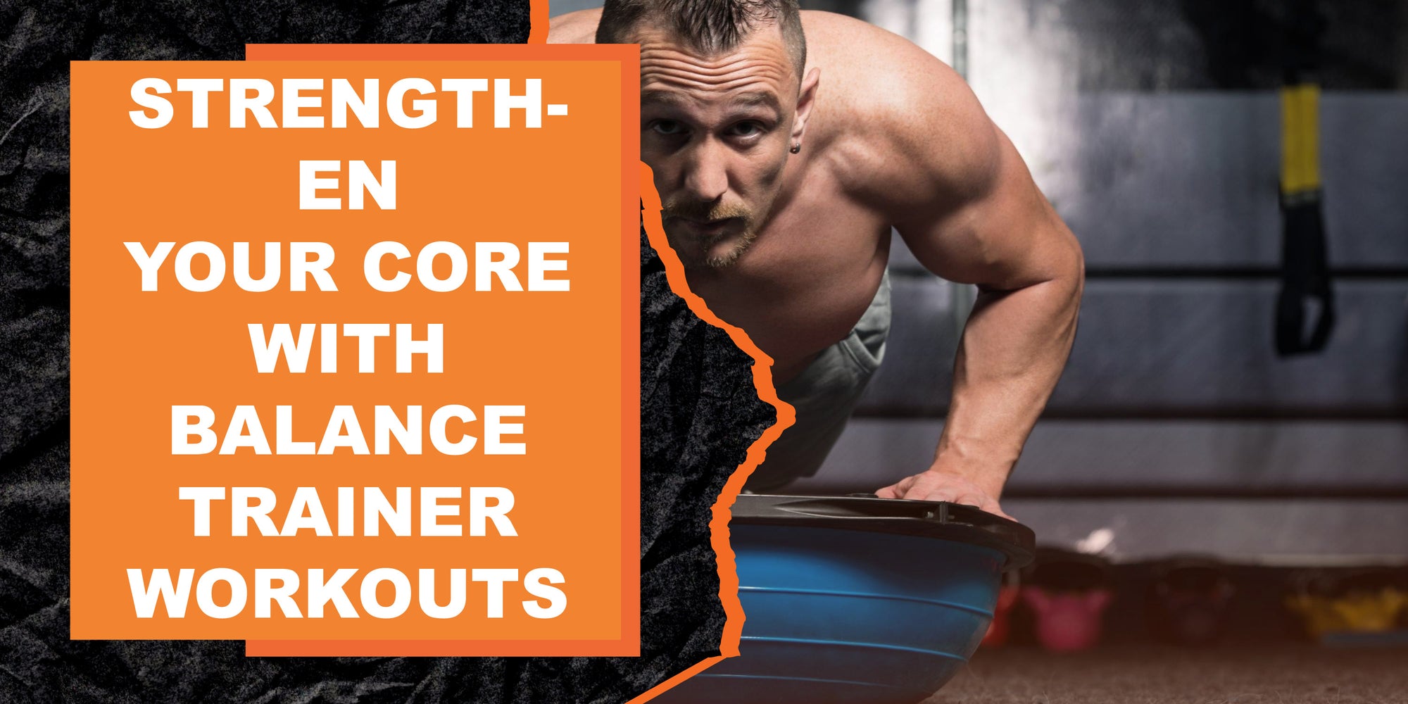Strengthen Your Core with Balance Trainer Workouts