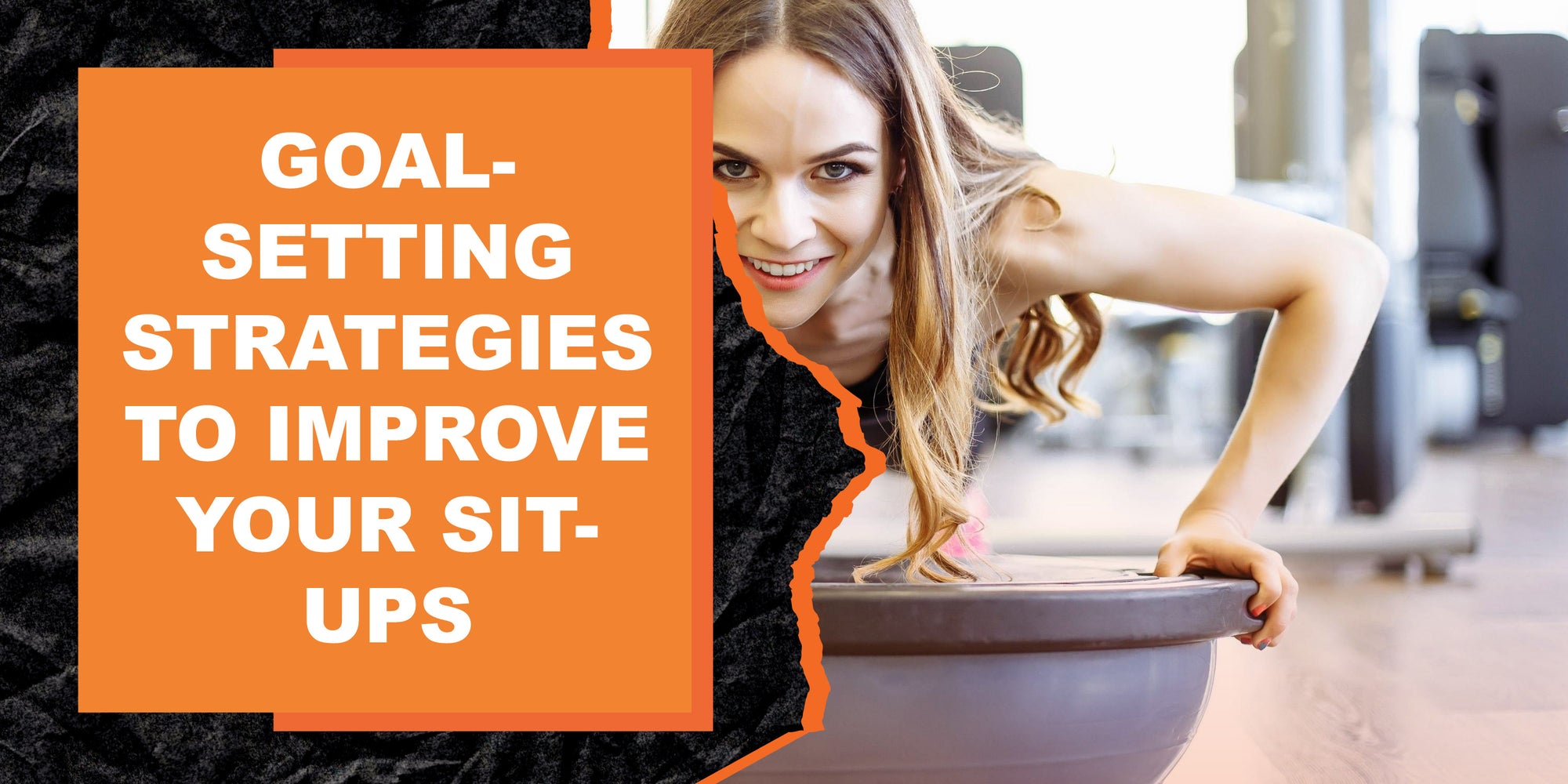 Using Goal-Setting Strategies to Improve Your Sit-Up Performance