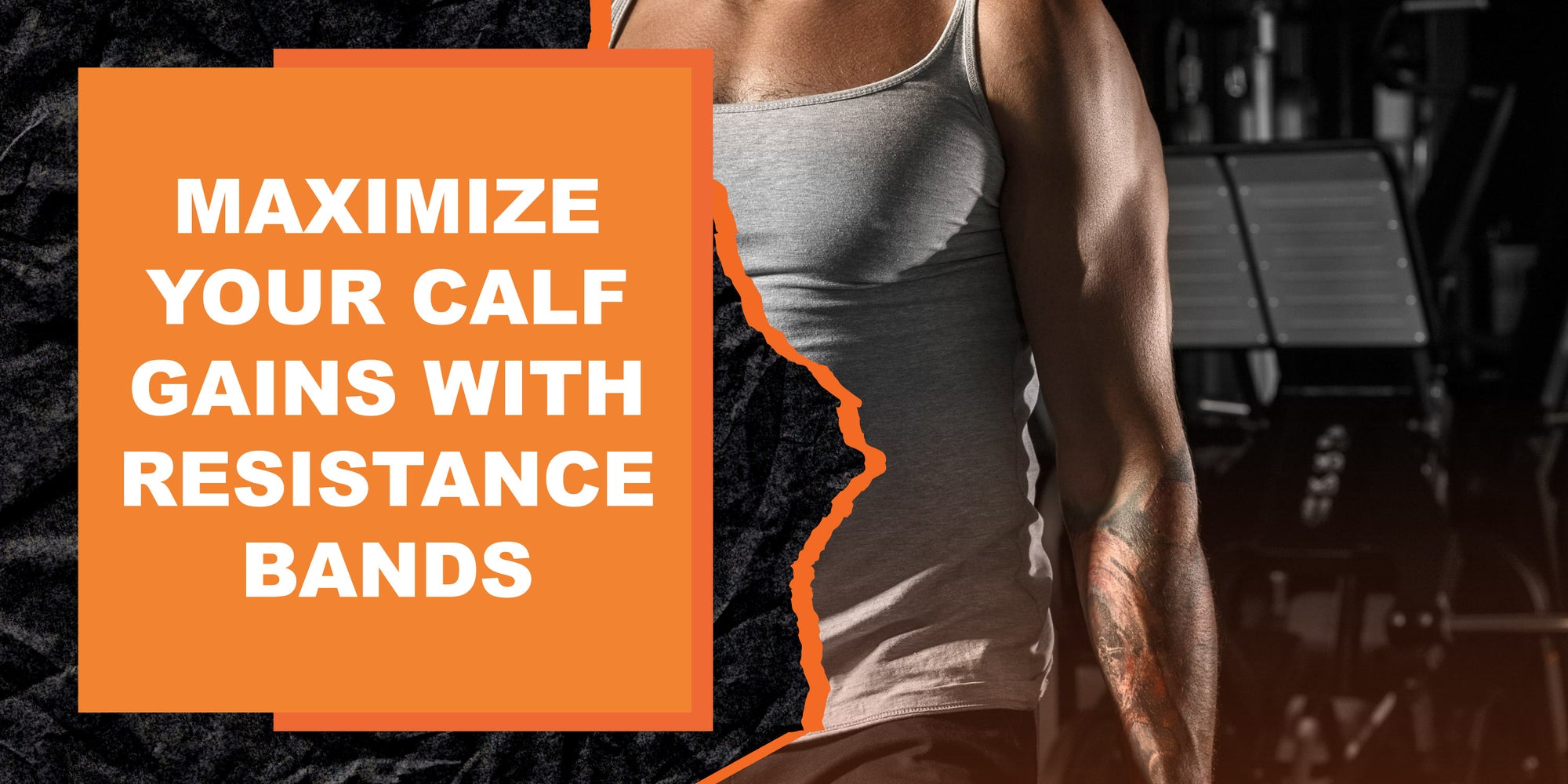 Maximize Your Calf Gains with Resistance Bands