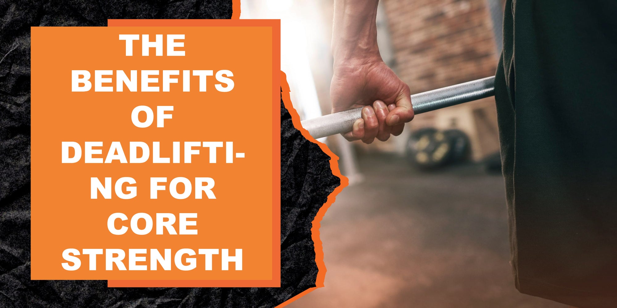 The Benefits of Deadlifting for Core Strength