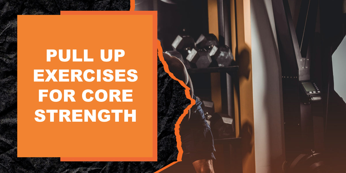 The Ultimate Guide to Pull Up Exercises for Core Strength | MAGMA Fitness