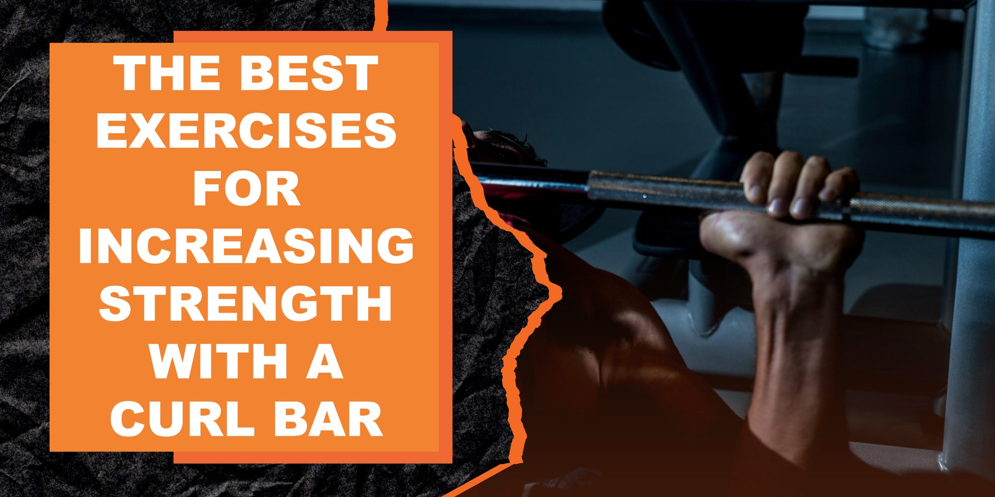 The Best Exercises for Increasing Strength with a Curl Bar