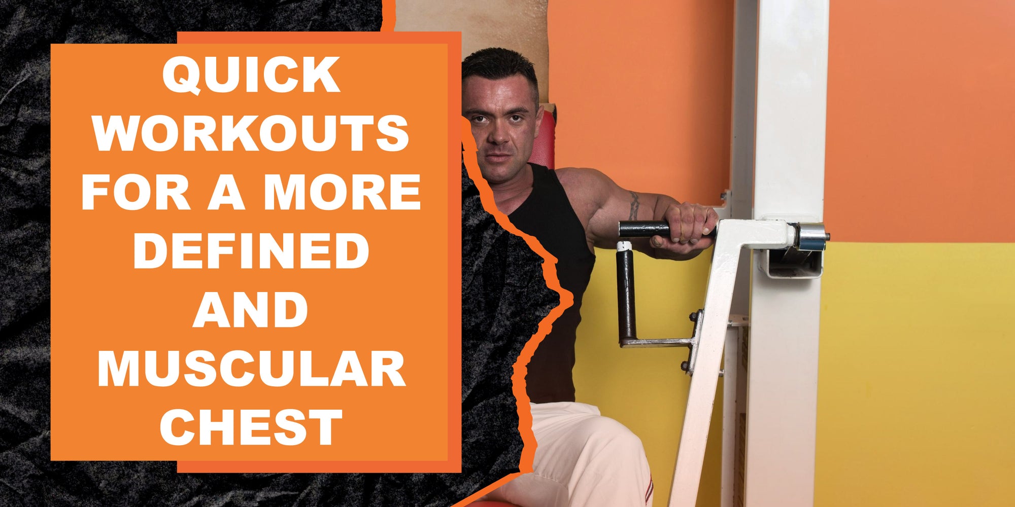 Quick Workouts for a More Defined and Muscular Chest