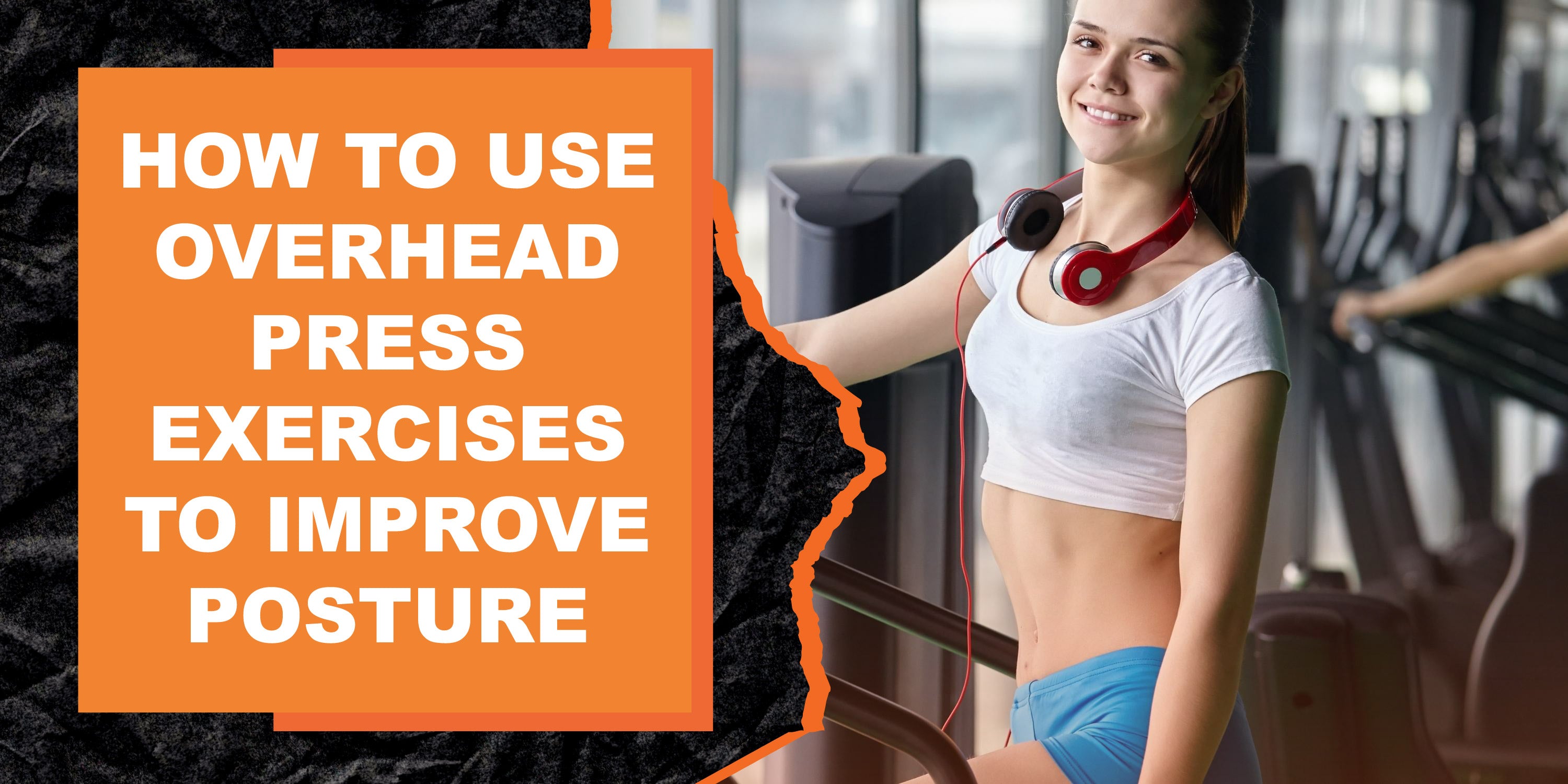 How To Use Overhead Press Exercises To Improve Posture Magma Fitness