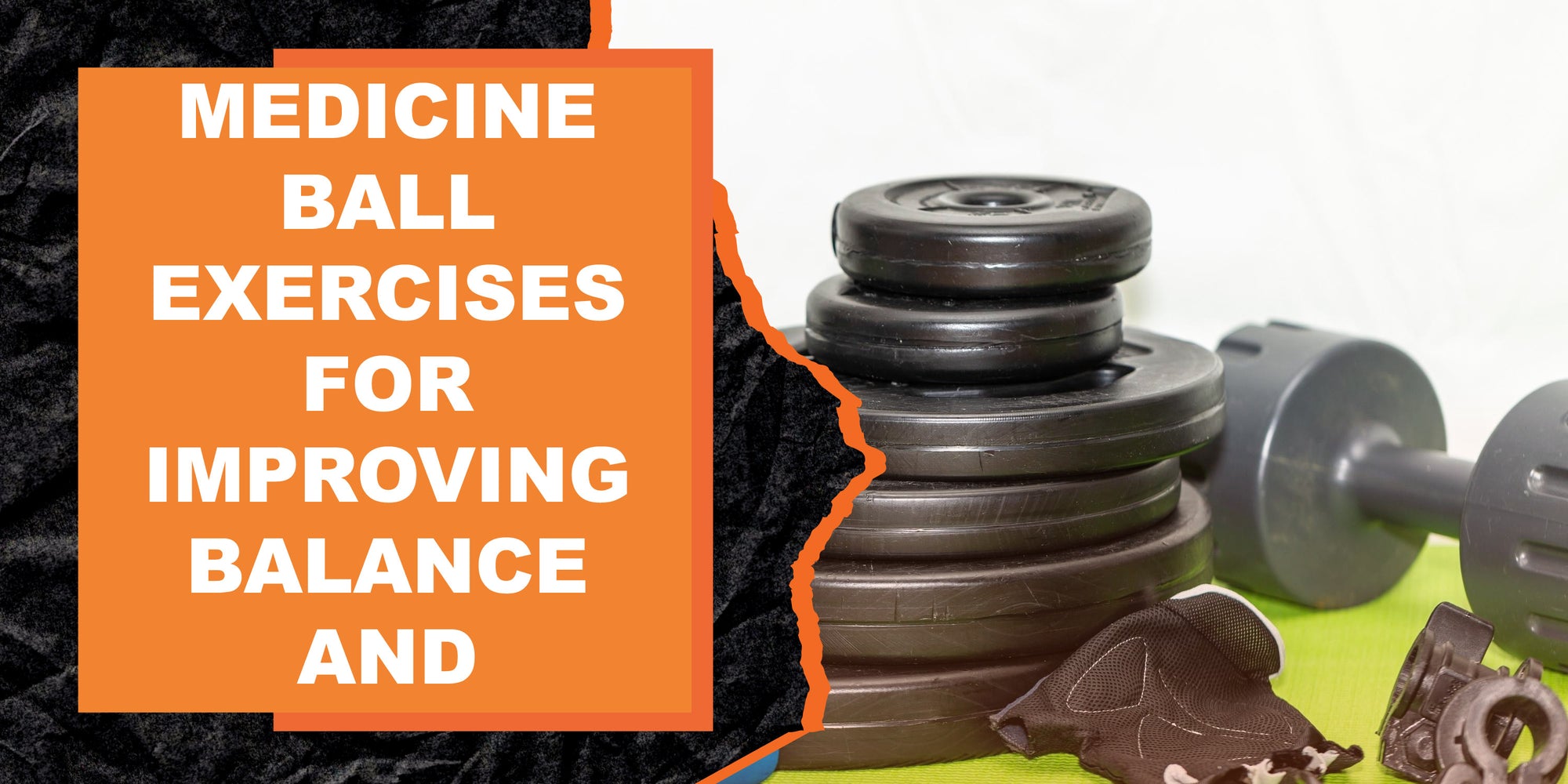 Medicine Ball Exercises for Improving Balance and Coordination