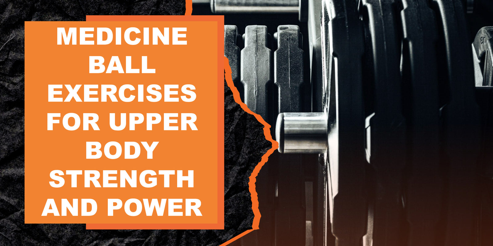 Medicine Ball Exercises for Upper Body Strength and Power