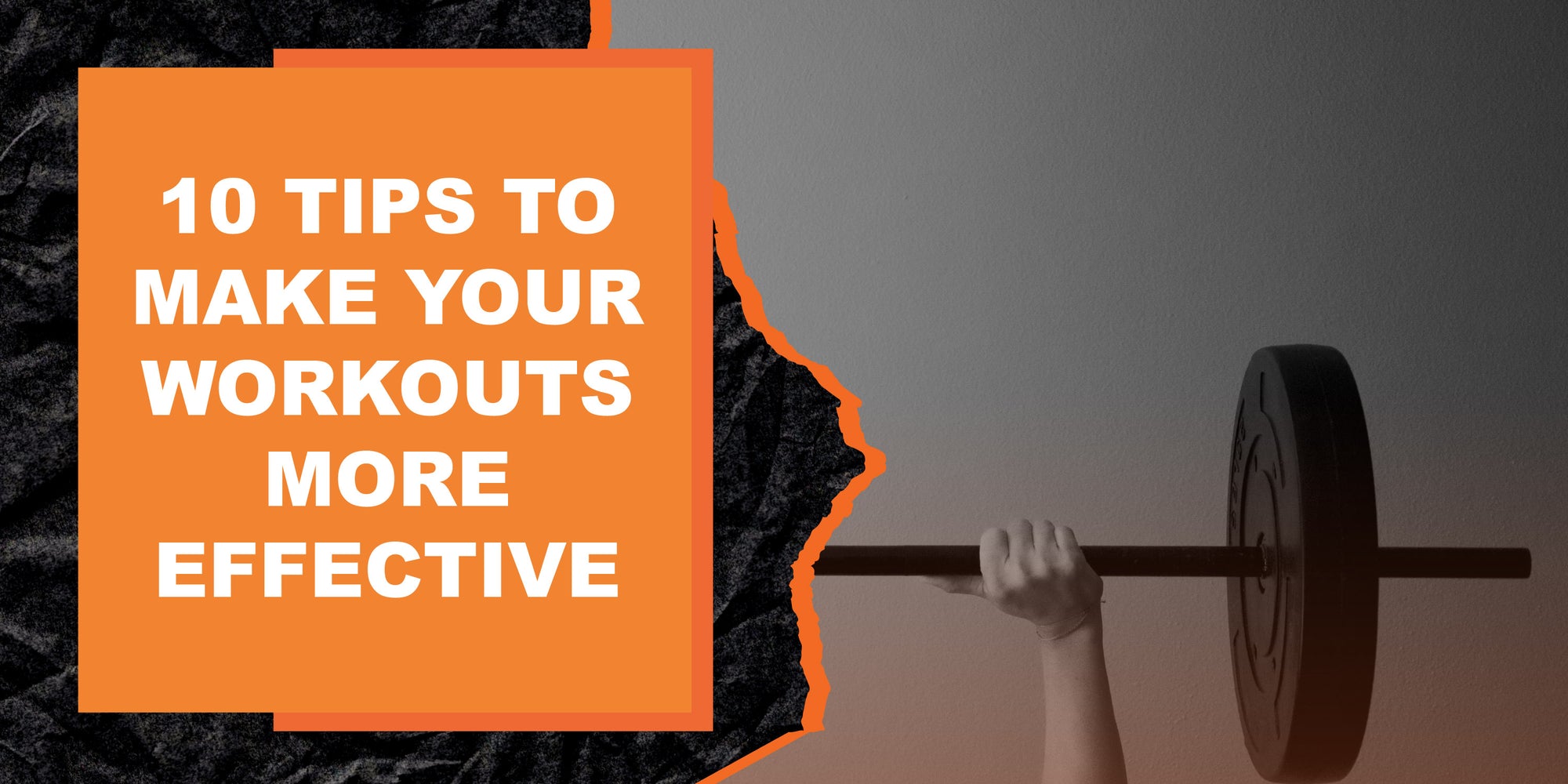 10 Tips to Make Your Workouts More Effective