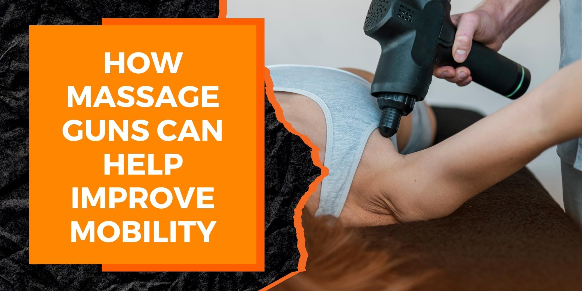 How Massage Guns Can Help Improve Mobility