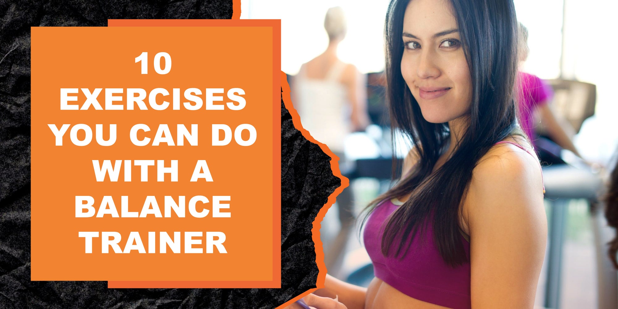 10 Exercises You Can Do With a Balance Trainer