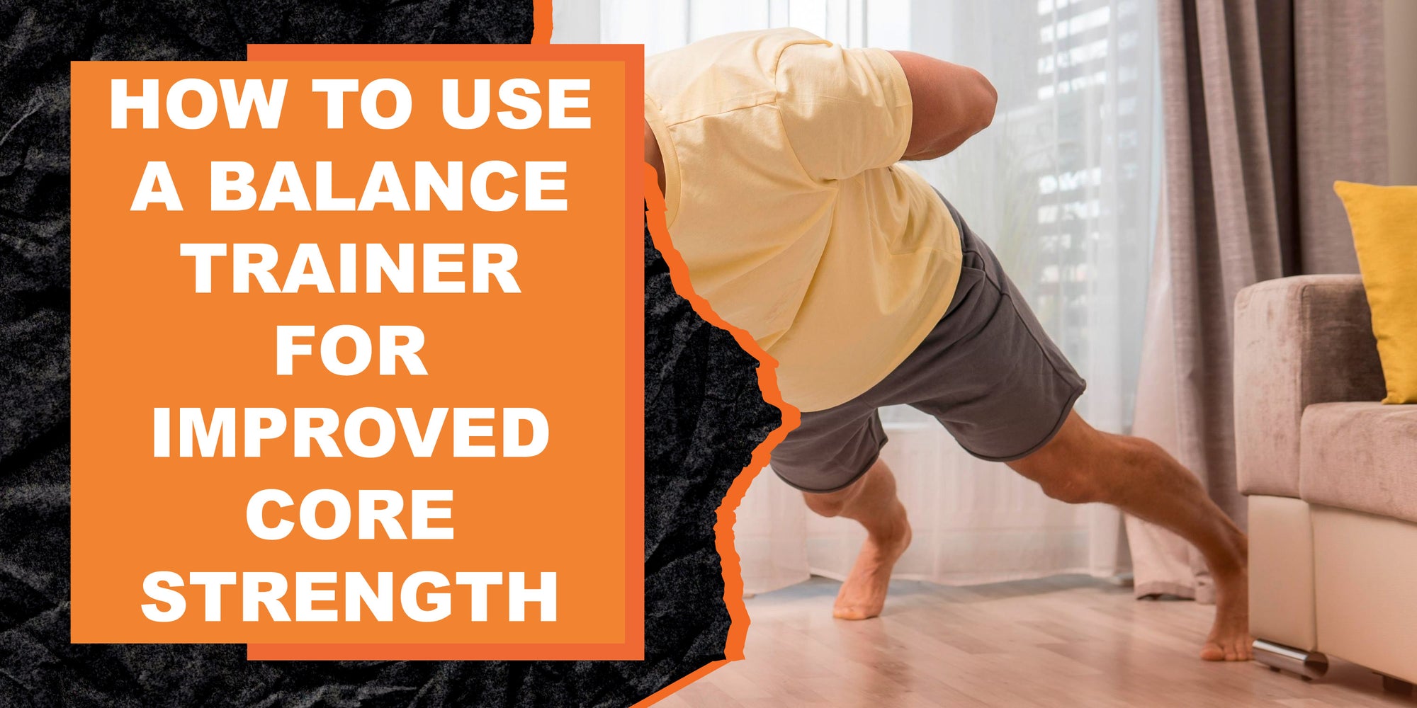 How to Use a Balance Trainer for Improved Core Strength