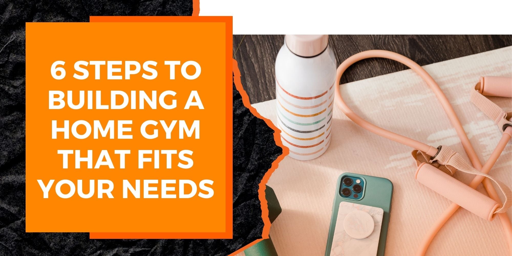 6 Steps to Building a Home Gym That Fits Your Needs