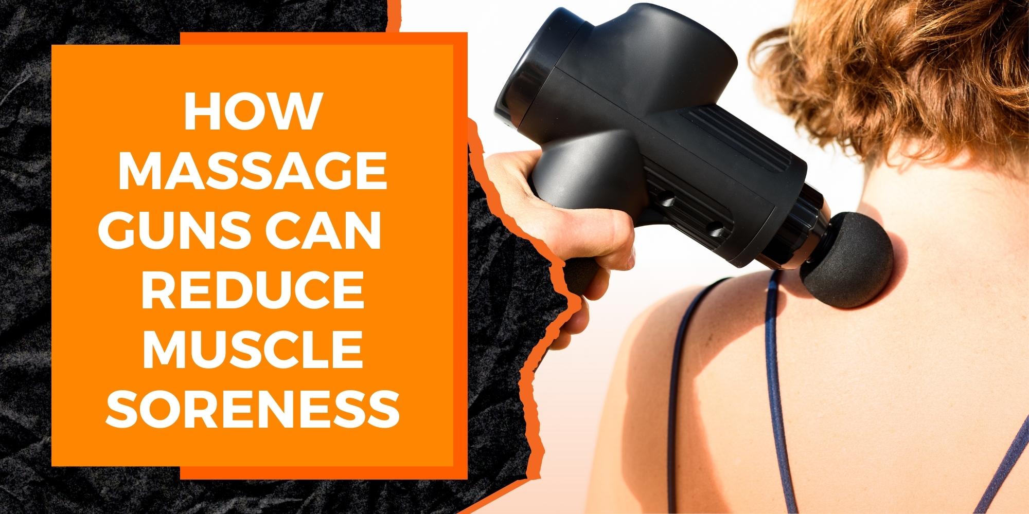 How Massage Guns Can Help Reduce Muscle Soreness