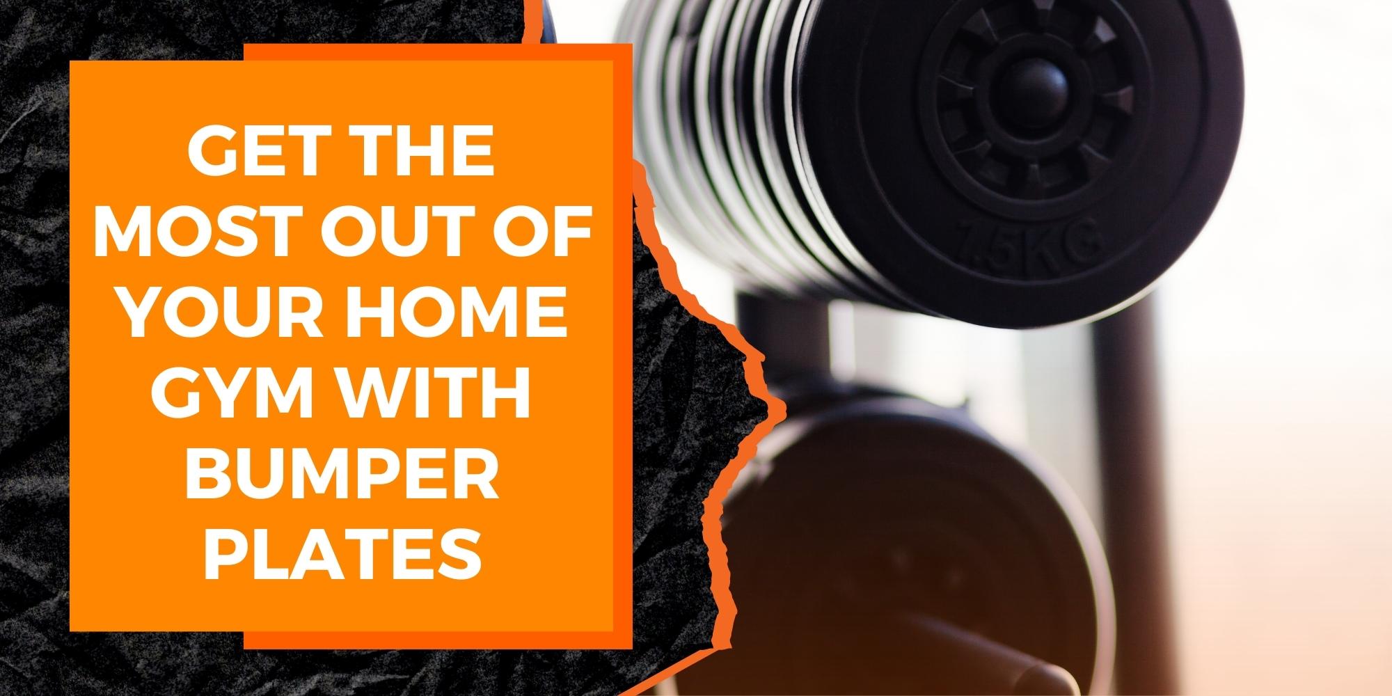 Get the Most Out of Your Home Gym with Bumper Plates