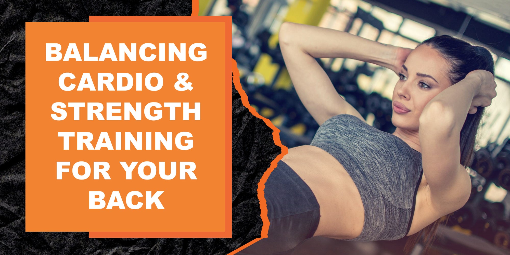 The Right Balance Between Cardio & Strength Training for Your Back