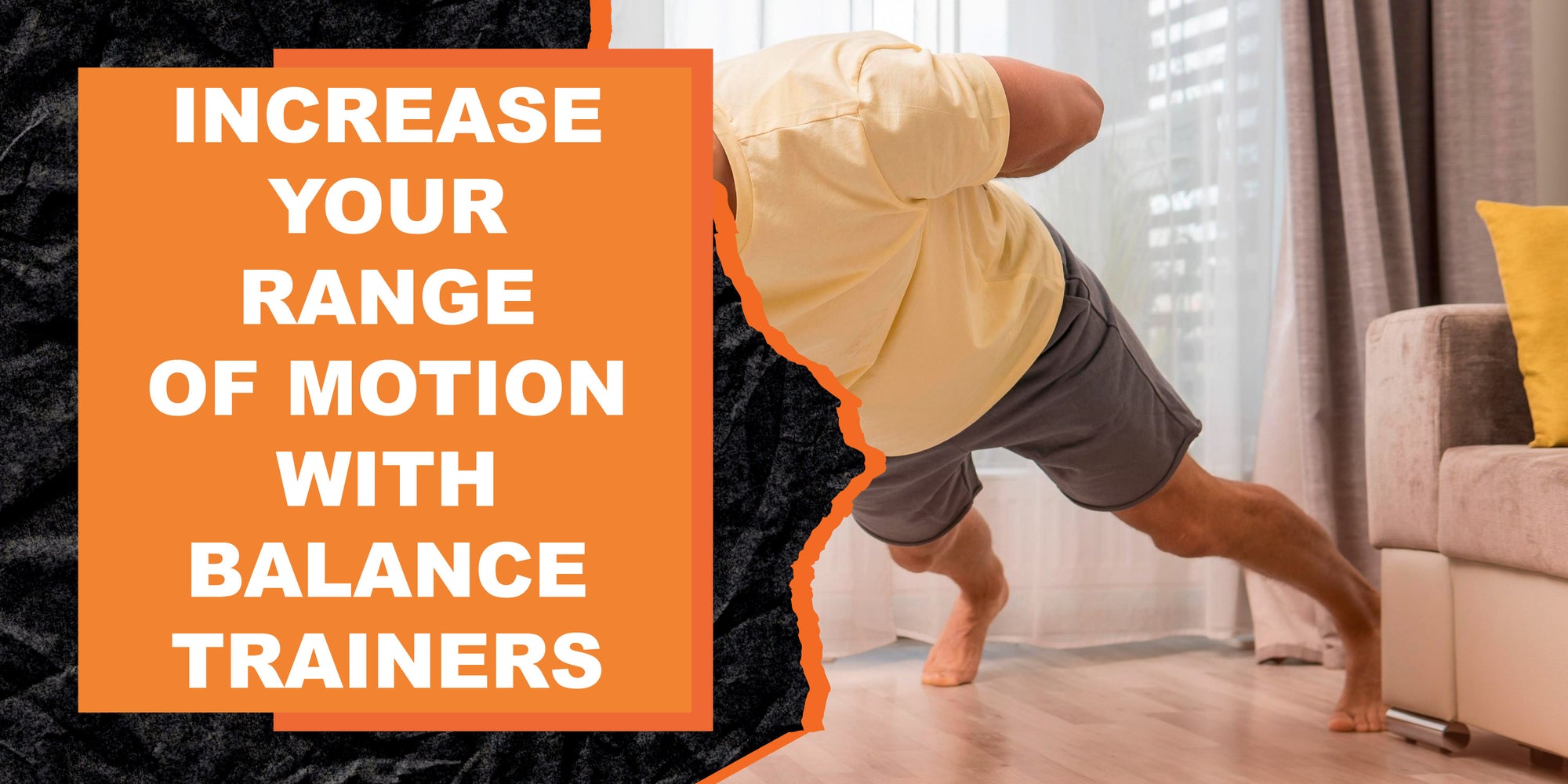 Increase Your Range of Motion With Balance Trainers