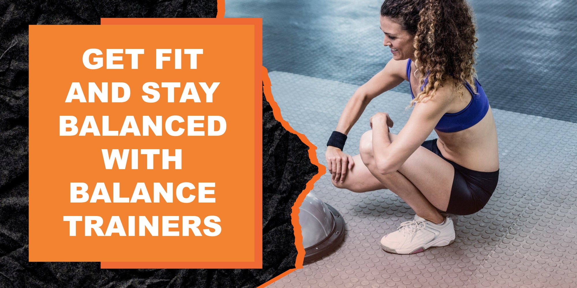 Get Fit and Stay Balanced With Balance Trainers
