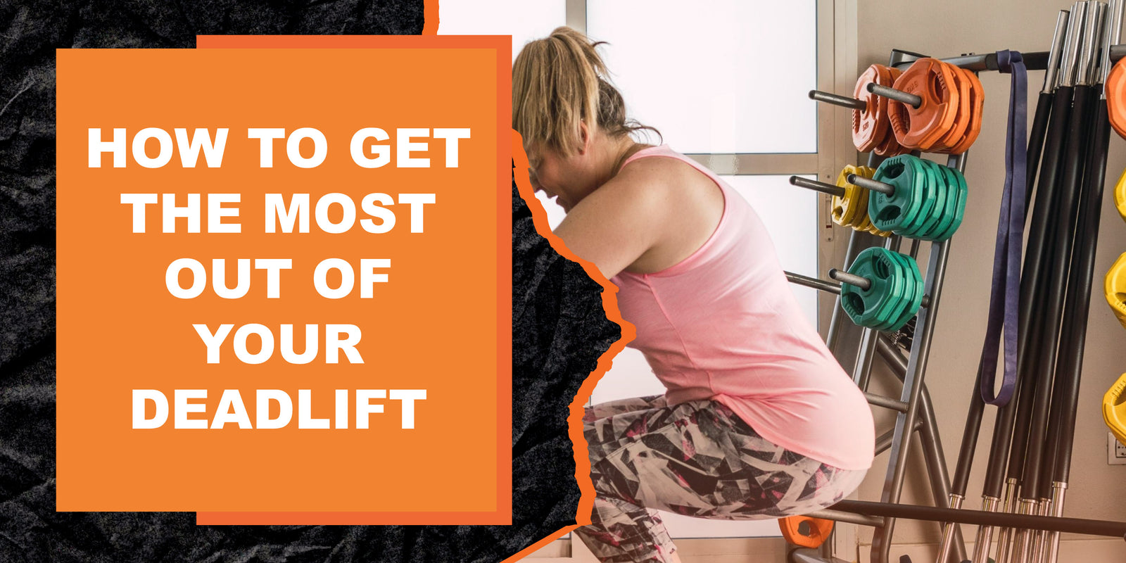 How to Get the Most Out of Your Deadlift