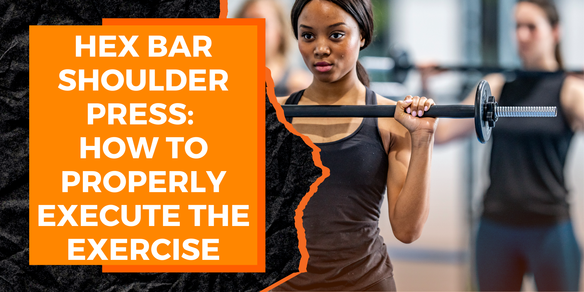 Hex Bar Shoulder Press: How to Properly Execute the Exercise