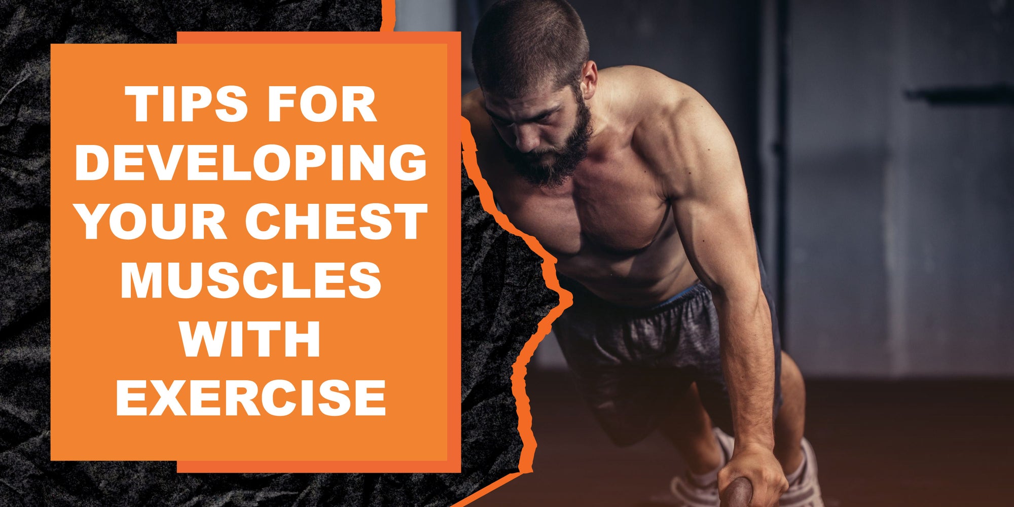 Tips for Developing Your Chest Muscles with Exercise