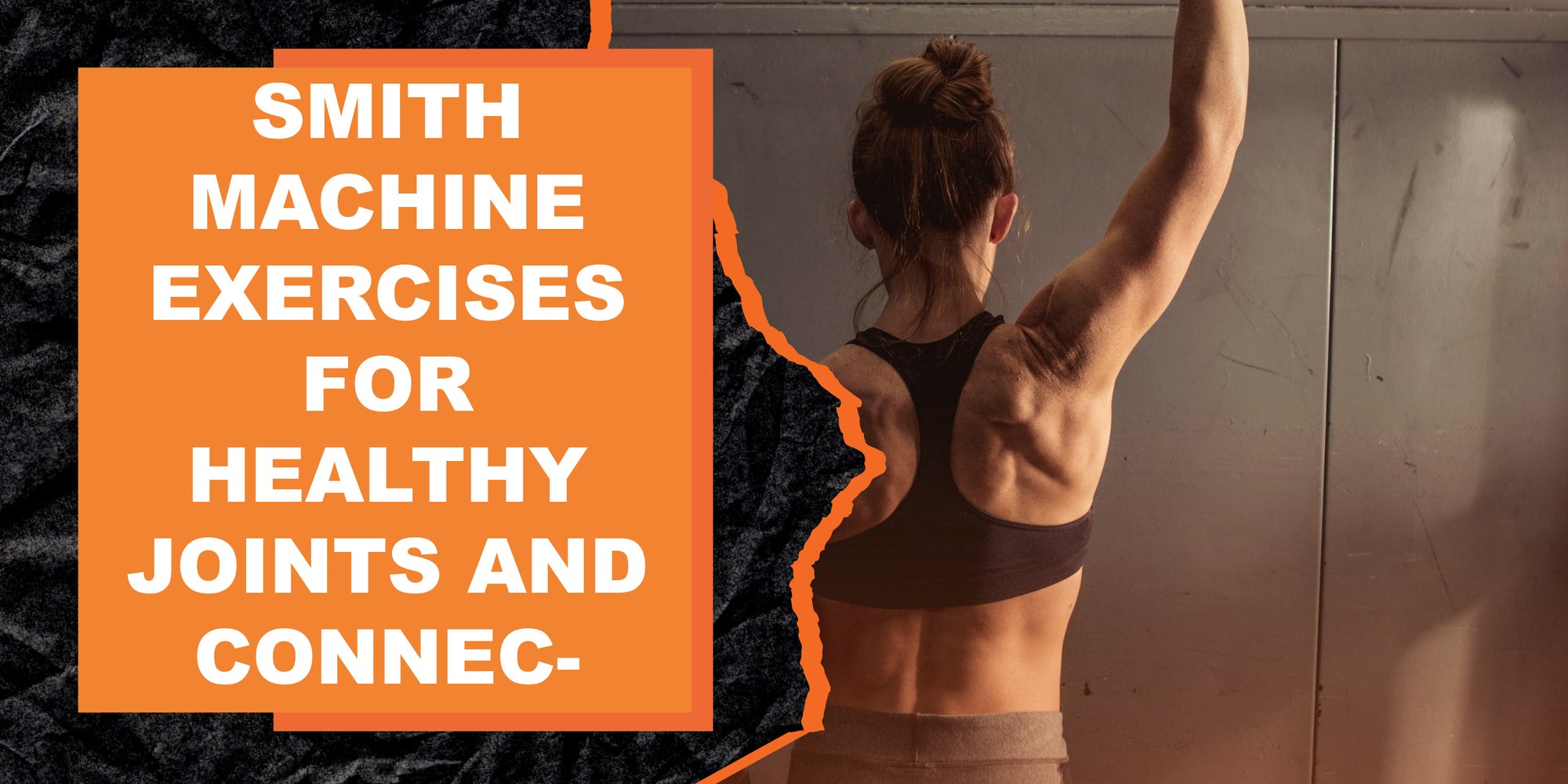 Smith Machine Exercises for Healthy Joints and Connective Tissue