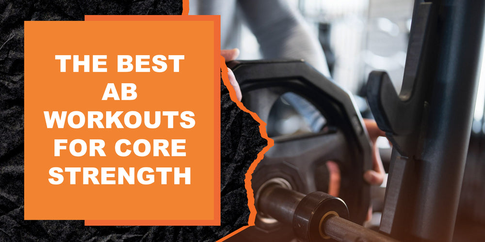 The Best Ab Workouts for Core Strength | MAGMA Fitness