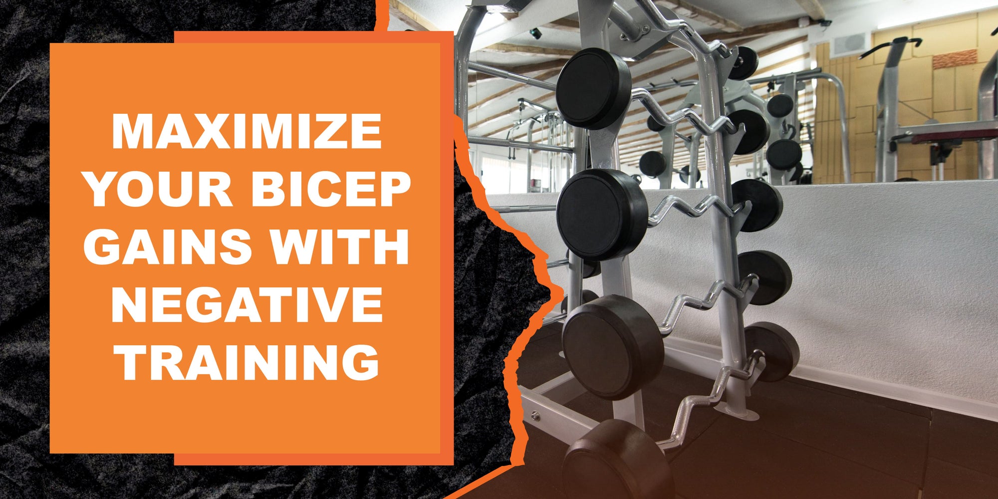 Maximize Your Bicep Gains with Negative Training