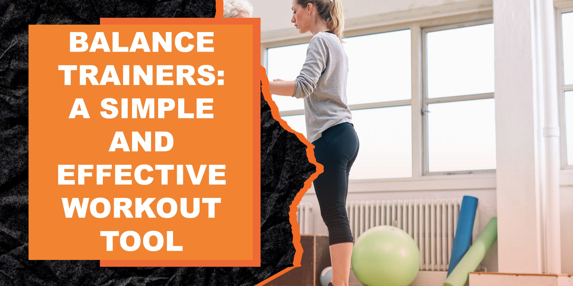 Balance Trainers: A Simple and Effective Workout Tool