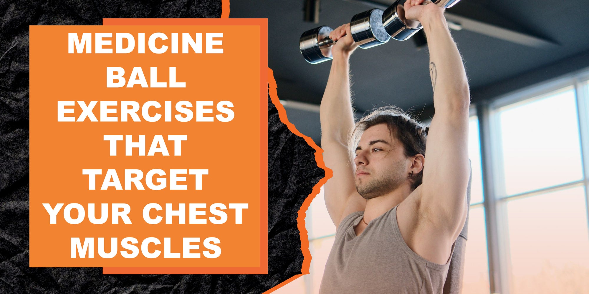 Medicine Ball Exercises That Target Your Chest Muscles