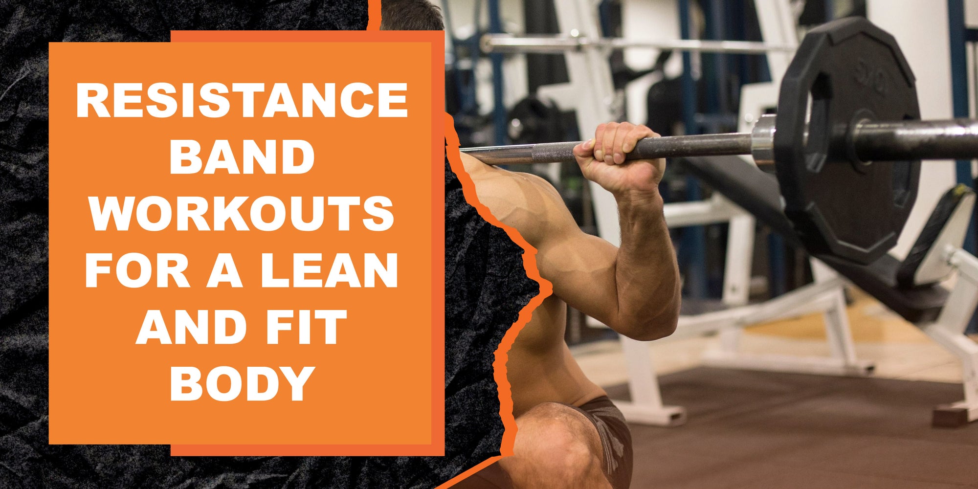Resistance Band Workouts for a Lean and Fit Body