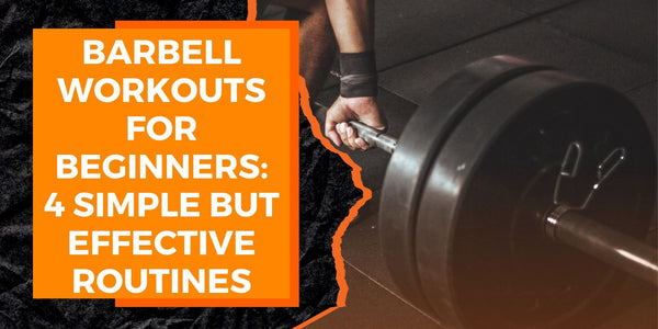 Barbell Workouts for Beginners: 4 Simple but Effective Routines | MAGMA ...