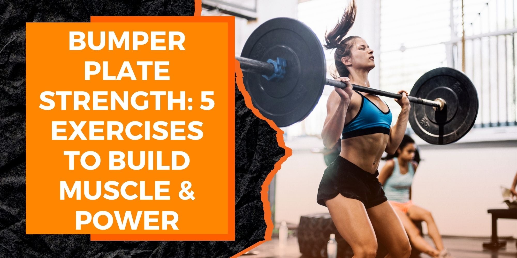 Bumper Plate Strength Training: 5 Exercises to Build Muscle and Increase Power
