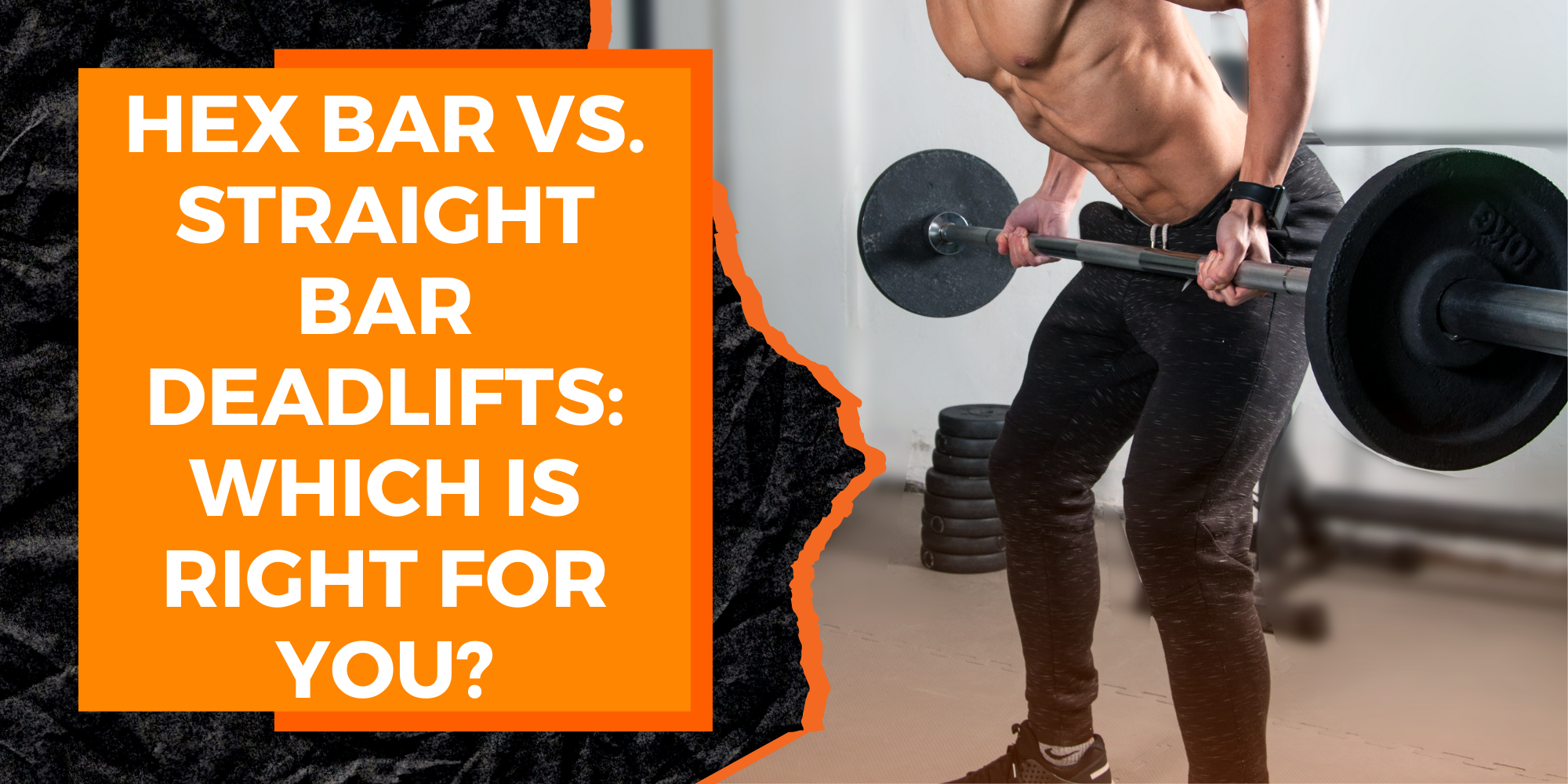 Hex Bar vs. Straight Bar Deadlifts: Which is Right for You?
