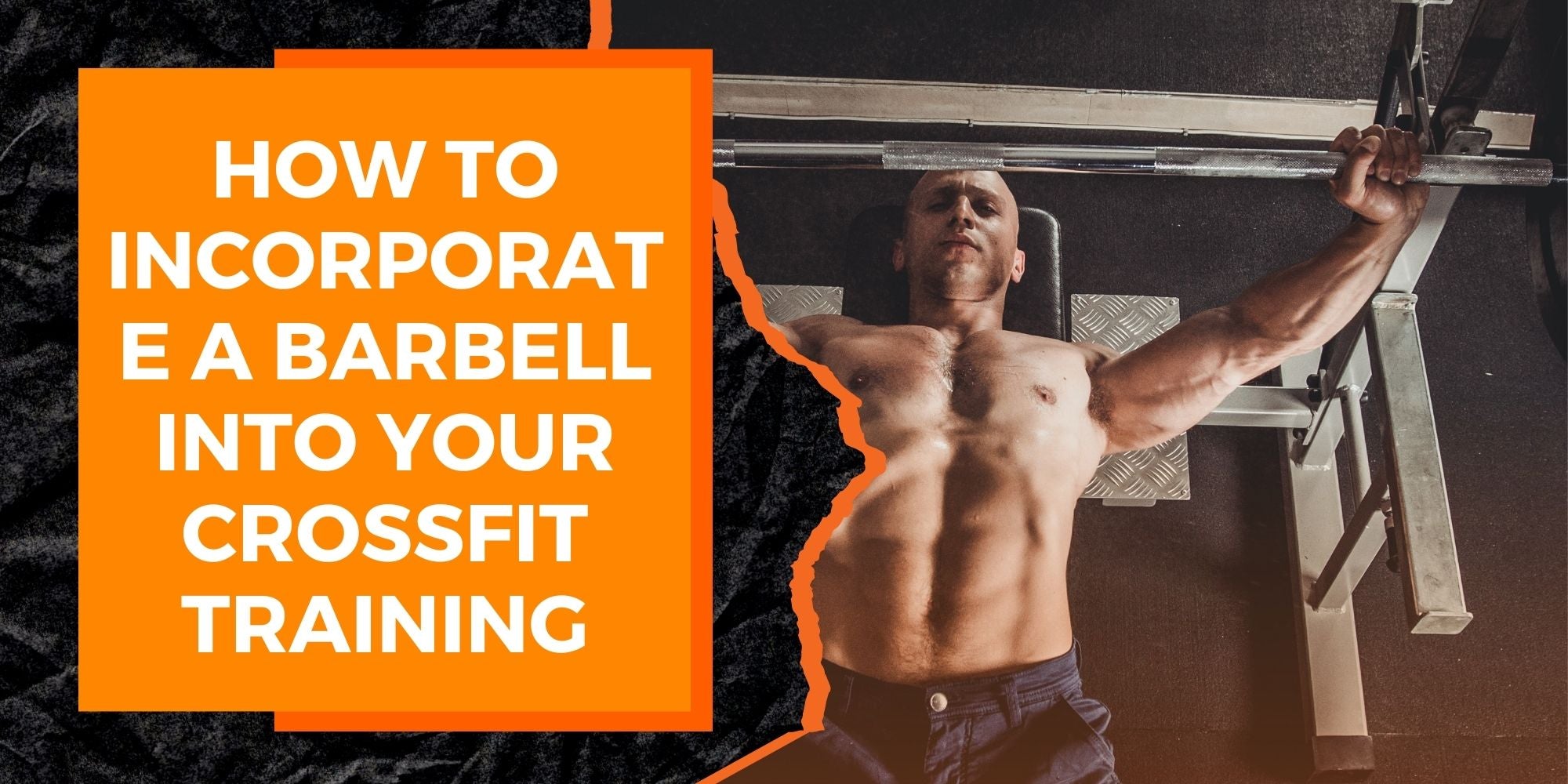 How to Incorporate a Barbell into Your CrossFit Training