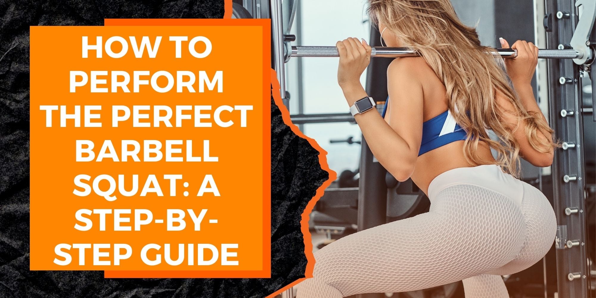 How to Perform the Perfect Barbell Squat: A Step-by-Step Guide