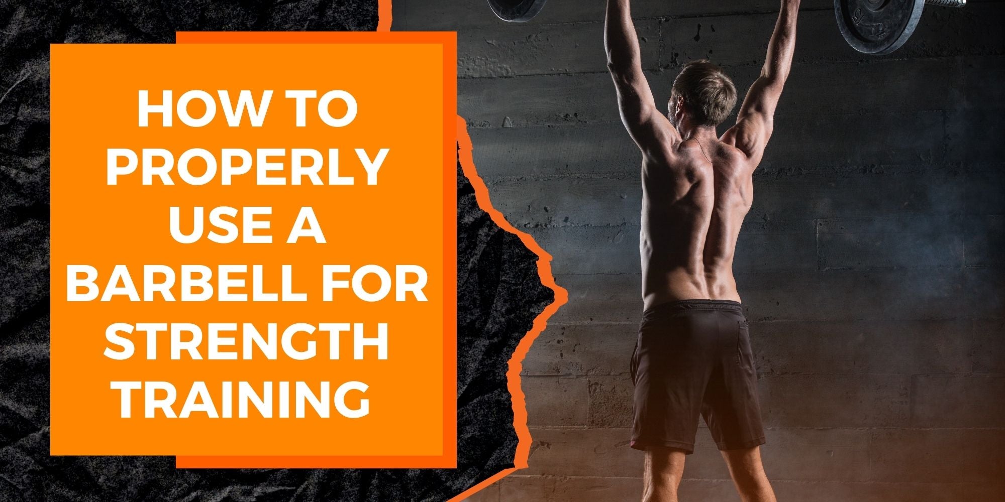 How to Properly Use a Barbell for Strength Training
