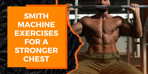 Smith Machine Exercises For A Stronger Chest 