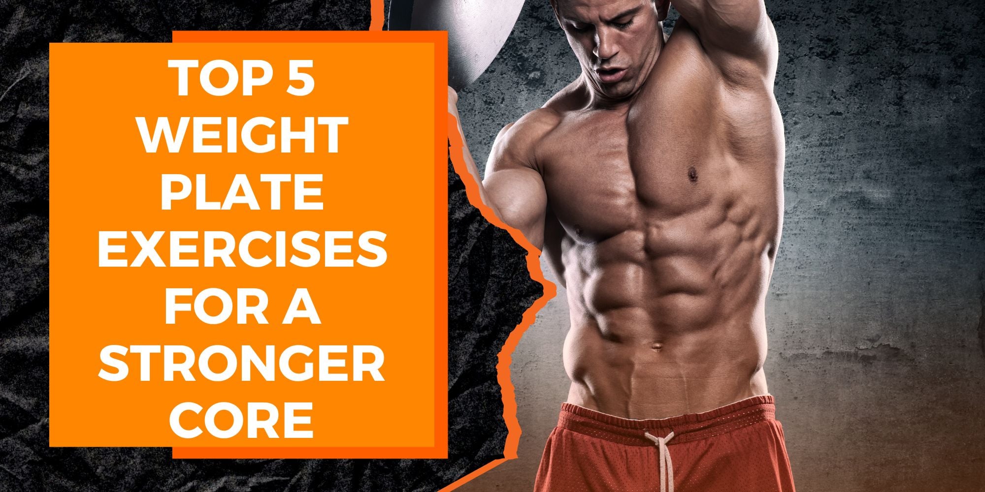 Top 5 Weight Plate Exercises for a Stronger Core