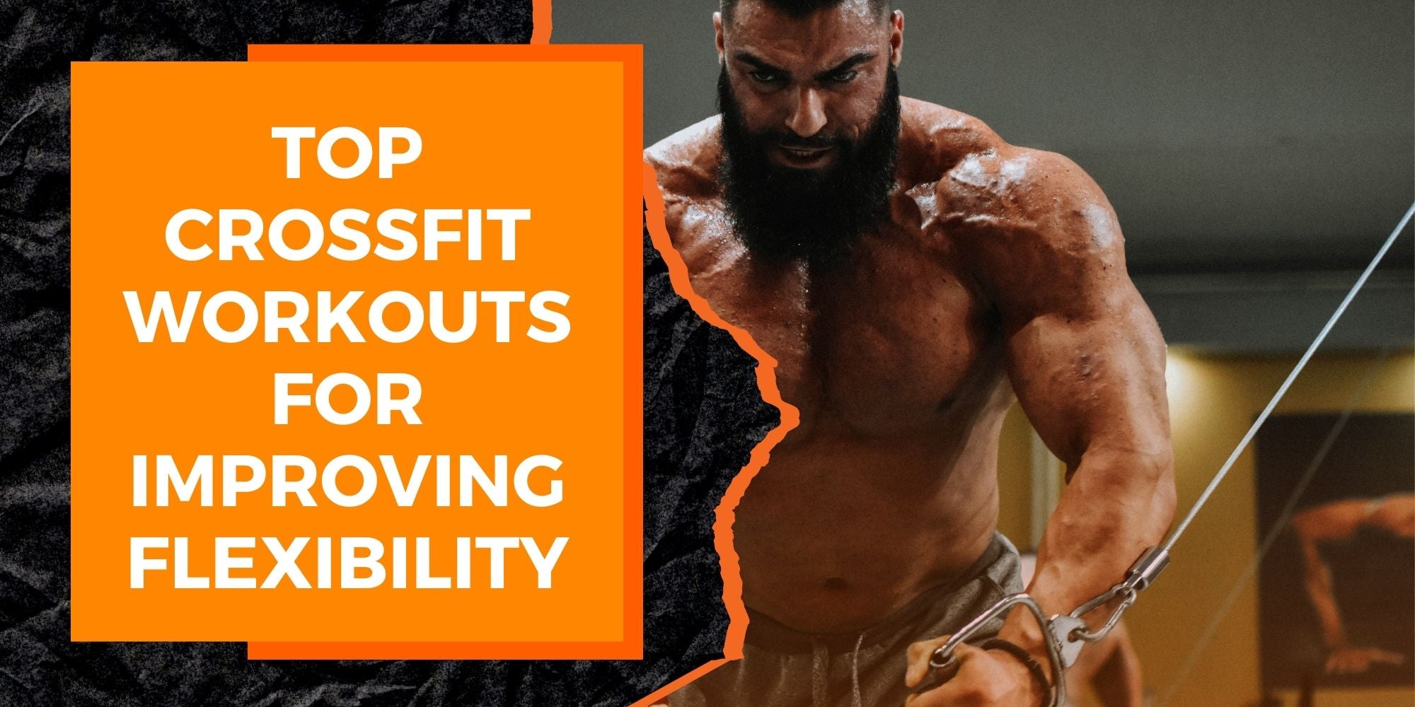 Top CrossFit Workouts for Improving Flexibility