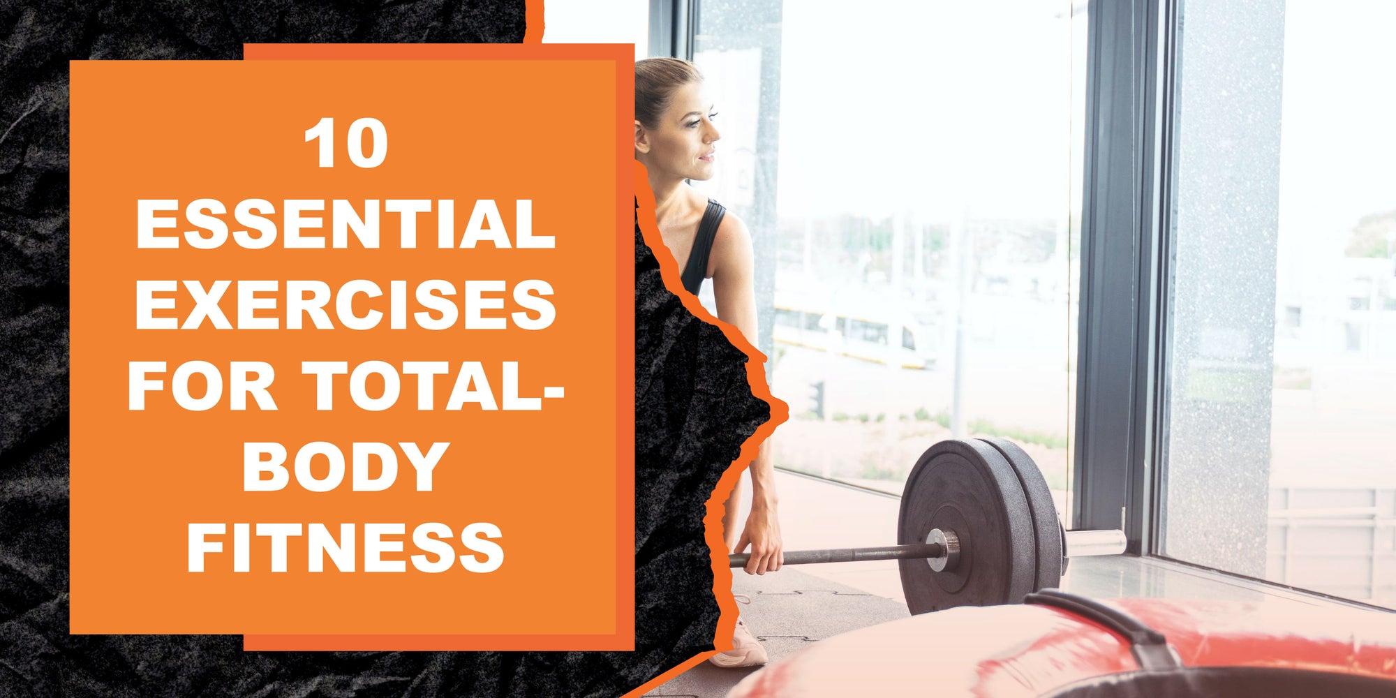 10 Essential Exercises for Total-Body Fitness